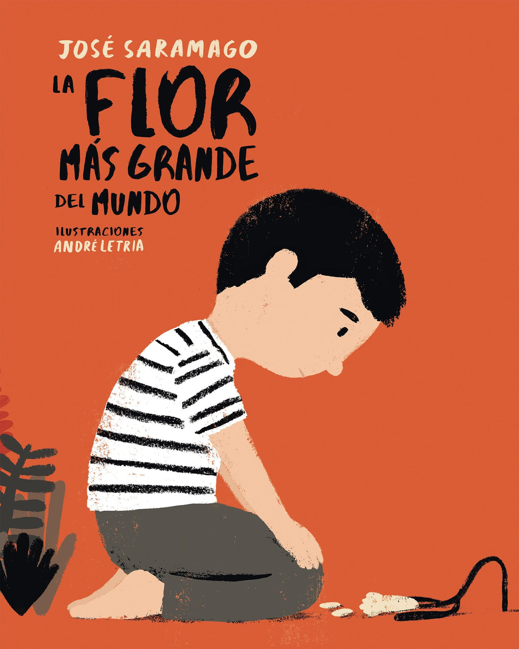 LA FLOR MÁS GRANDE DEL MUNDO - José Saramago Ilustraciones de André Letria