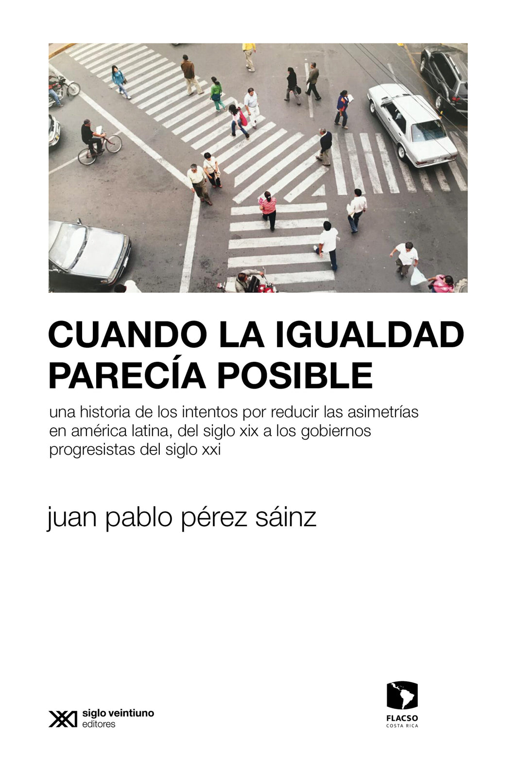 CUANDO LA IGUALDAD PARECÍA IMPOSIBLE - Juan Pablo Pérez Sáinz
