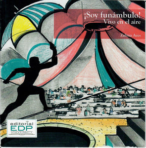 ¡SOY FUNÁMBULO! VIVO EN EL AIRE -  Zulma Ayes