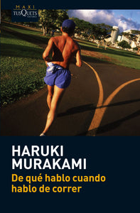 DE QUÉ HABLO CUANDO HABLO DE CORRER - Haruki Murakami