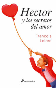 HECTOR Y LOS SECRETOS DEL AMOR - Francois Lelord