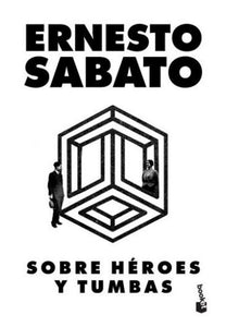 SOBRE HÉROES Y TUMBAS - Ernesto Sabato