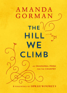 THE HILL WE CLIMB: AN INAUGURAL POEM FOR THE COUNTRY - Amanda Gorman