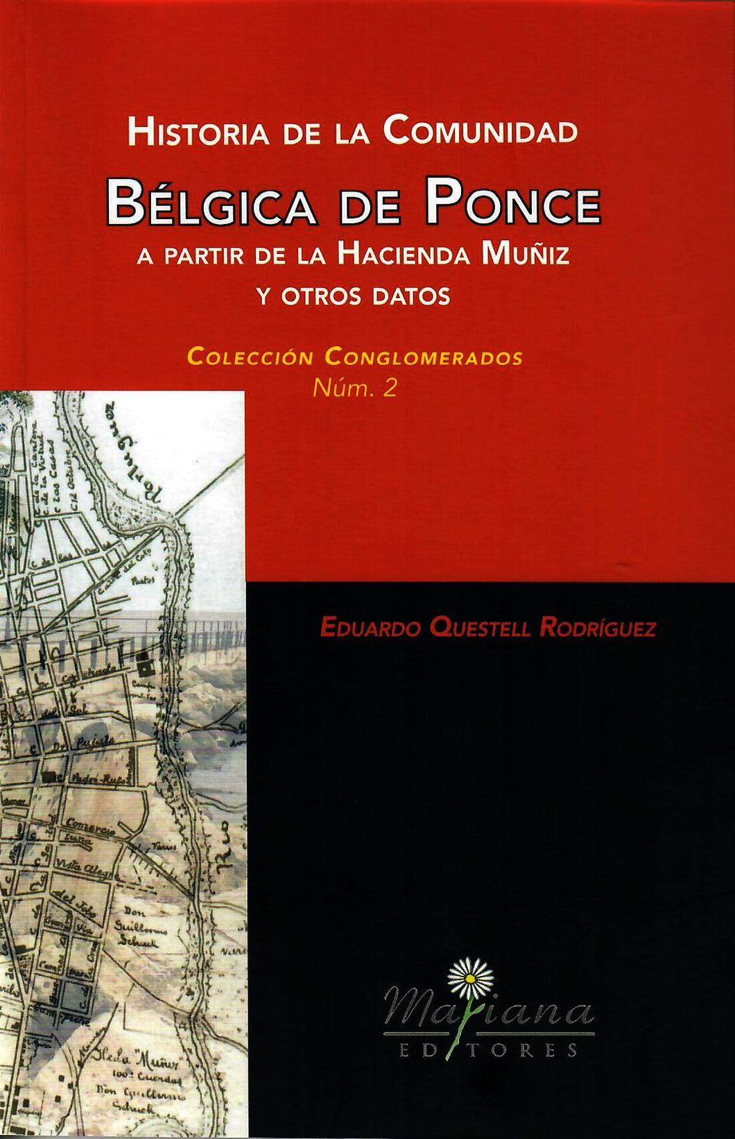HISTORIA DE LA COMUNIDAD BÉLGICA DE PONCE: A PARTIR DE LA HACIENDA MUÑIZ Y OTROS DATOS - Eduardo Questell Rodríguez