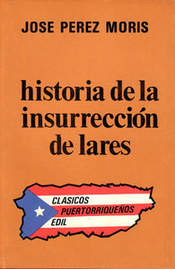 HISTORIA DE LA INSURRECCIÓN DE LARES - José Pérez Moris
