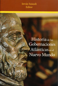 HISTORIA DE LAS GOBERNACIONES ATLÁNTICAS EN EL NUEVO MUNDO - Varios Autores