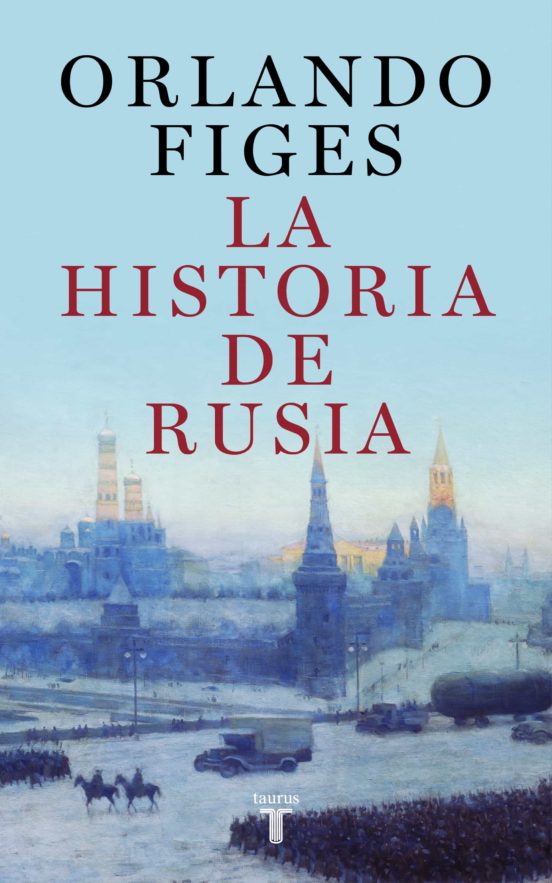 LA HISTORIA DE RUSIA - Orlando Figes