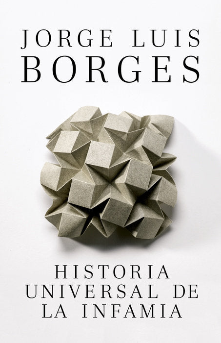 HISTORIA UNIVERSAL DE LA INFAMIA - Jorge Luis Borges