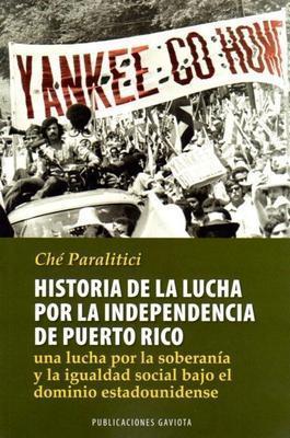 HISTORIA DE LA LUCHA POR LA INDEPENDENCIA DE PUERTO RICO - Ché Paralitici