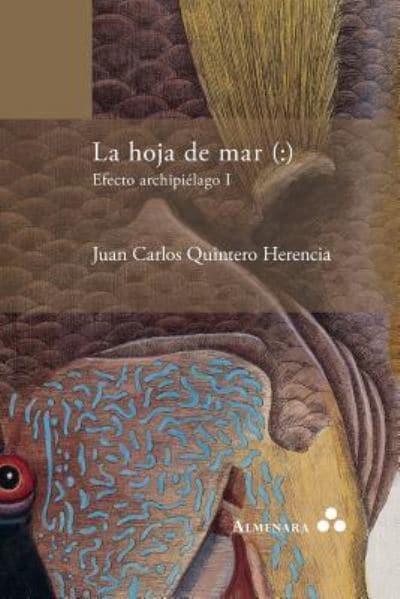 LA HOJA DE MAR (:) EFECTO ARCHIPIÉLAGO I - Juan Carlos Quintero Herencia