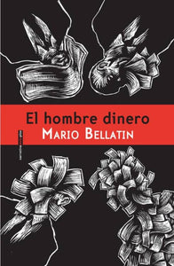 EL HOMBRE DINERO - Mario Bellatin
