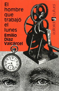 EL HOMBRE QUE TRABAJÓ EL LUNES - Emilio Díaz Valcárcel