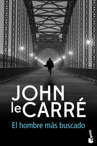 EL HOMBRE MÁS BUSCADO - John Le Carré