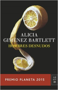 HOMBRES DESNUDOS Premio Planeta 2015 - Alicia Giménez Bartlett