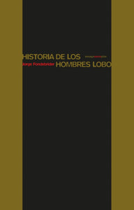 HISTORIA DE LOS HOMBRES LOBO - Jorge Fondebrider
