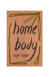 HOME BODY - Rupi Kaur