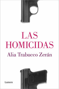 LAS HOMICIDAS - Alia Trabucco Zerán