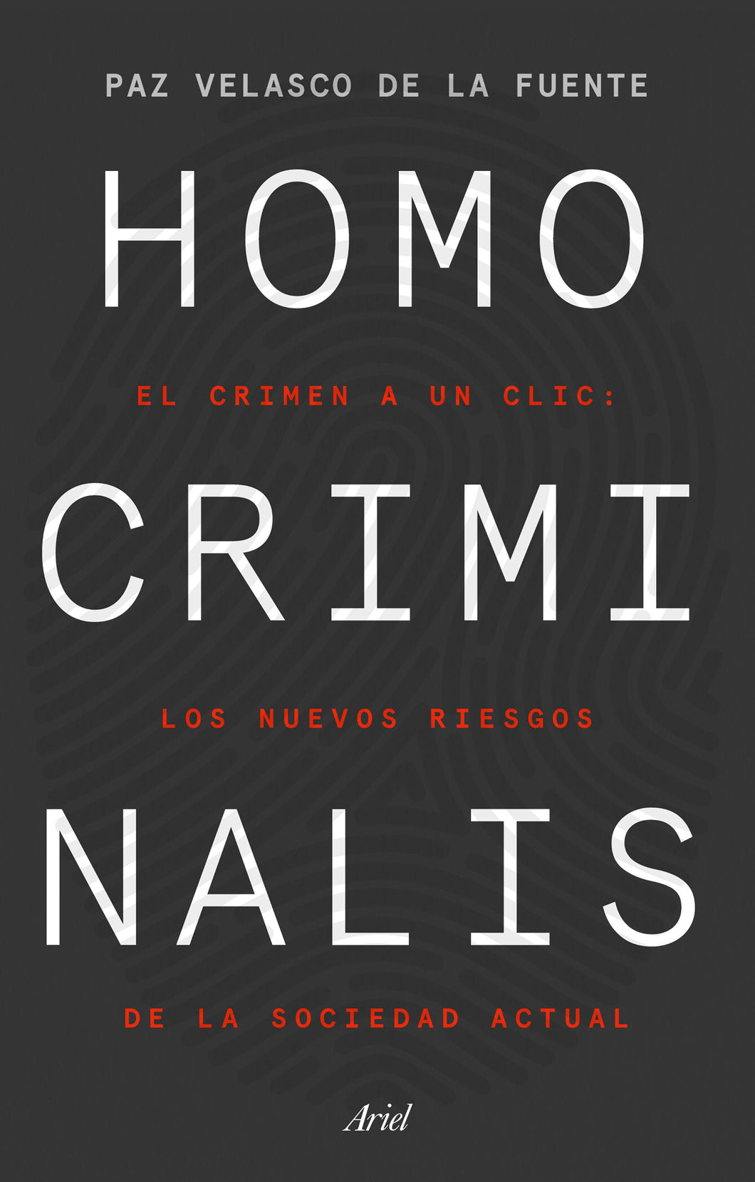 HOMO CRIMINALIS: EL CRIMEN A UN CLIC: LOS NUEVOS RIESGOS DE LA SOCIEDAD ACTUAL - Paz Velasco de la Fuente