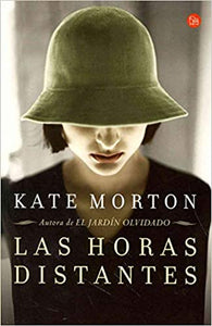 LAS HORAS DISTANTES - Kate Morton