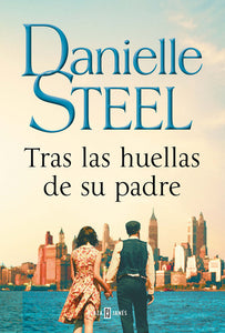 TRAS LAS HUELLAS DE SU PADRE - Danielle Steel