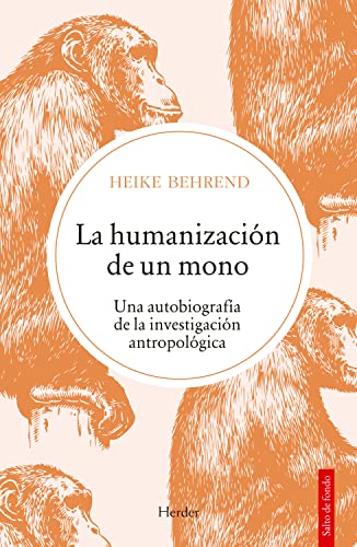 LA HUMANIZACIÓN DE UN MONO - HEIKE BEHREND