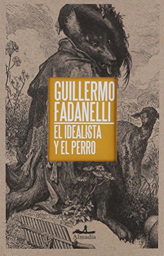 EL IDEALISTA Y EL PERRO - Guillermo Fadanelli