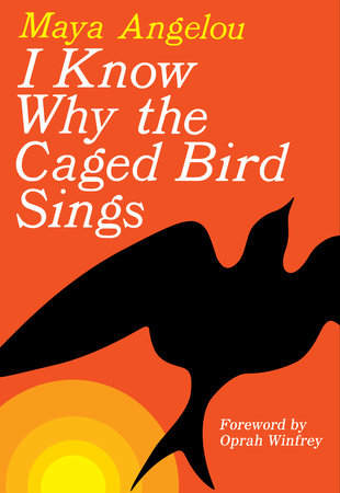 I KNOW WHY THE CAGED BIRD SINGS - Maya Angelou