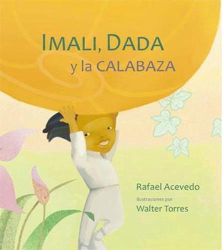 IMALI, DADA Y LA CALABAZA- Rafael Acevedo