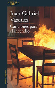 CANCIONES PARA EL INCENDIO - Juan Gabriel Vásquez