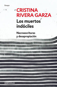 LOS MUERTOS INDÓCILES - Cristina Rivera Garza