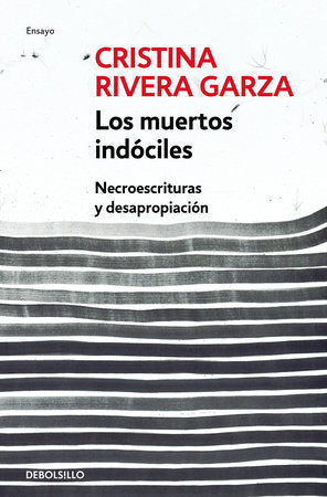 LOS MUERTOS INDÓCILES - Cristina Rivera Garza