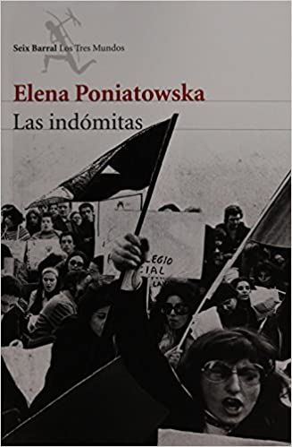LAS INDÓMITAS - Elena Poniatowska