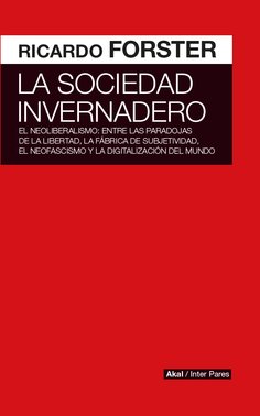 LA SOCIEDAD INVERNADERO - Ricardo Foster