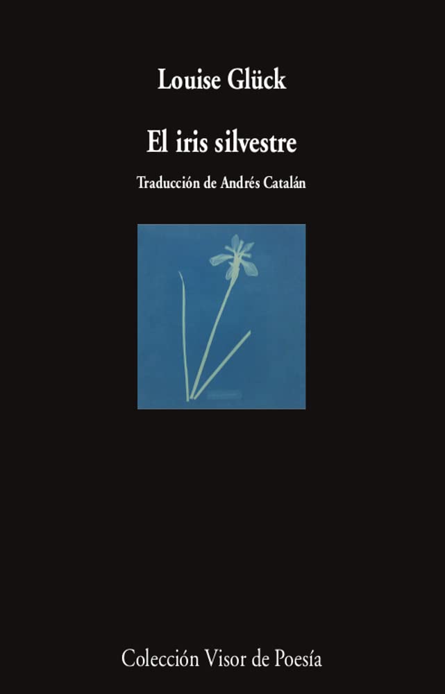 EL IRIS SILVESTRE - Louise Glück