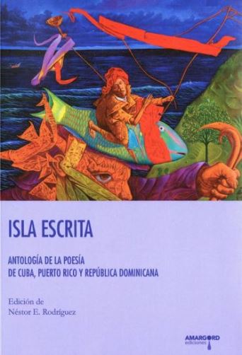 ANTOLOGÍA DE LA POESÍA DE CUBA, PUERTO RICO Y REPÚBLICA DOMINICANA - Néstor E. Rodríguez (editor)