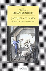 JACQUES Y SU AMO: HOMENAJE A DENIS DIDEROT - Milan Kundera