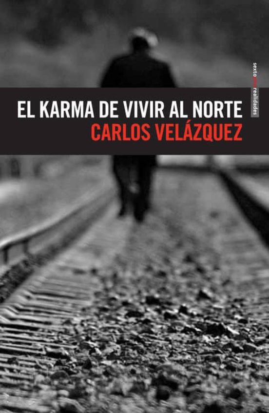 EL KARMA DE VIVIR AL NORTE - Carlos Velázquez