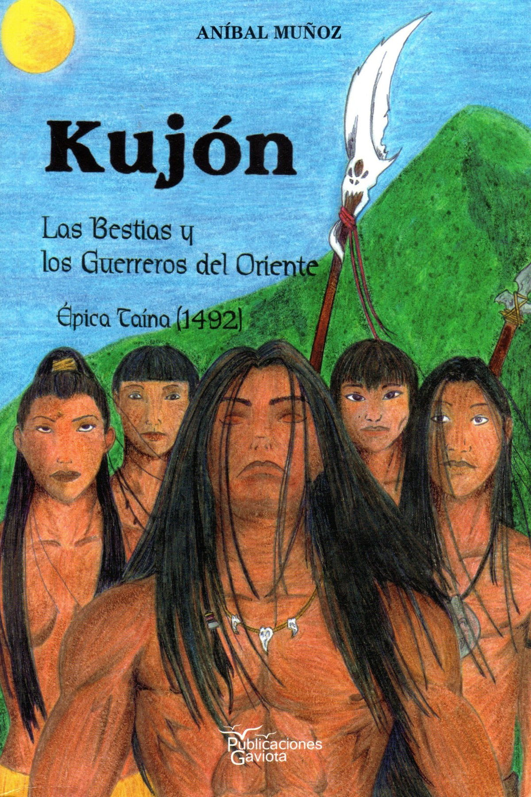 KUJÓN: LAS BESTIAS Y LOS GUERREROS DEL ORIENTE - Aníbal Muñoz
