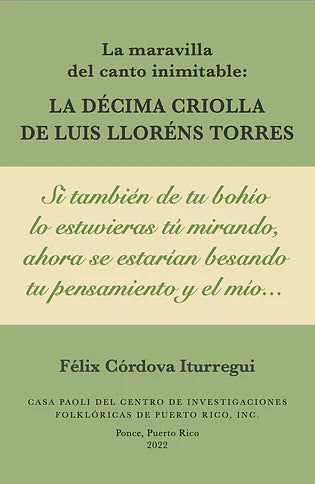 LA MARAVILLA DEL CANTO INIMITABLE: LA DÉCIMA CRIOLLA DE LUIS LLORENS TORRES - Félix Córdova Iturregui