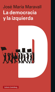 LA DEMOCRACIA Y LA IZQUIERDA - José María Maravall