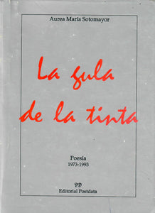 LA GULA DE LA TINTA: POESÍA 1973-993 - Áurea María Sotomayor