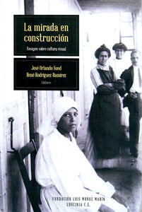 LA MIRADA EN CONSTRUCCIÓN: ENSAYOS SOBRE CULTURA VISUAL - José Orlando Sued, René Rodríguez-Ramírez