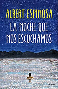 LA NOCHE QUE NOS ESCUCHAMOS - Albert Espinosa