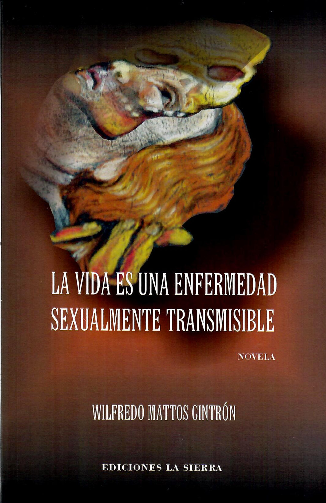 LA VIDA ES UNA ENFERMEDAD SEXUALMENTE TRANSMISIBLE - Wilfredo Mattos Cintrón