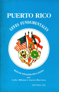 PUERTO RICO: LEYES FUNDAMENTALES - Lcdo. Alfonso L. García Martínez