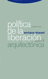 POLÍTICA DE LA LIBERACIÓN ARQUITECTÓNICA VOL. II - Enrique Dussel