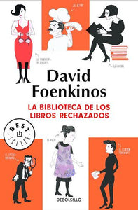 LA BIBLIOTECA DE LOS LIBROS RECHAZADOS - David Foenkinos