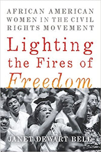 LIGHTING THE FIRES OF FREEDOM - Janet Dewart Bell