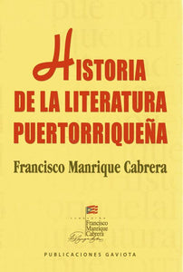 HISTORIA DE LA LITERATURA PUERTORRIQUEÑA - Francisco Manrique Cabrera