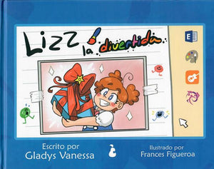 LIZZ LA DIVERTIDA - Gladys Vanessa Ilustrado por Frances Figueroa